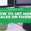 How To Get More Sales On Fiverr