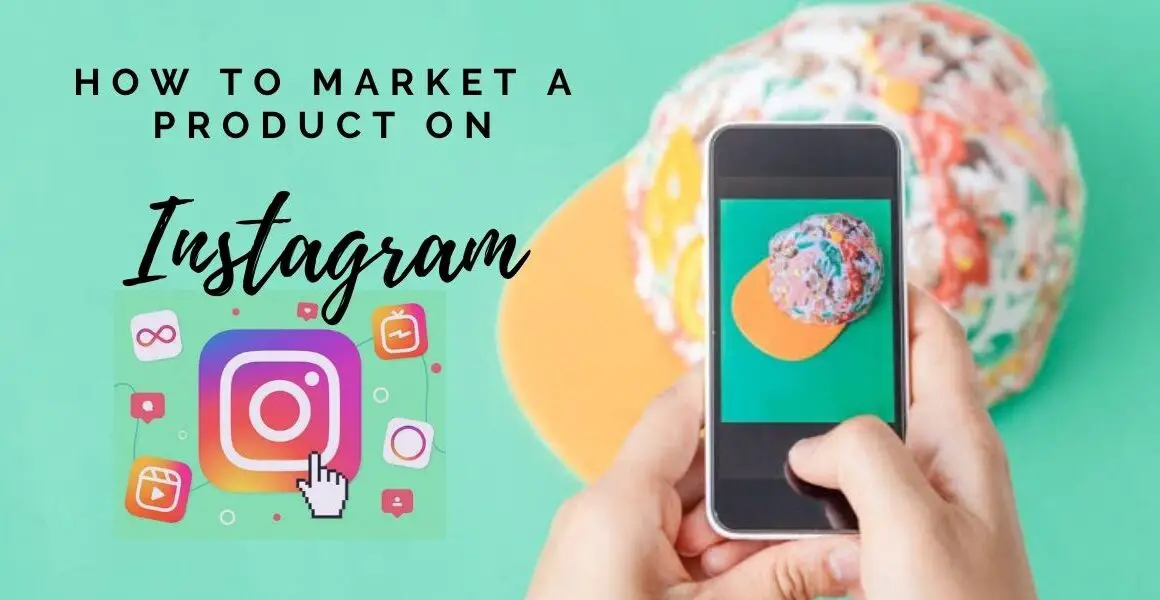 How to Market a Product on Instagram