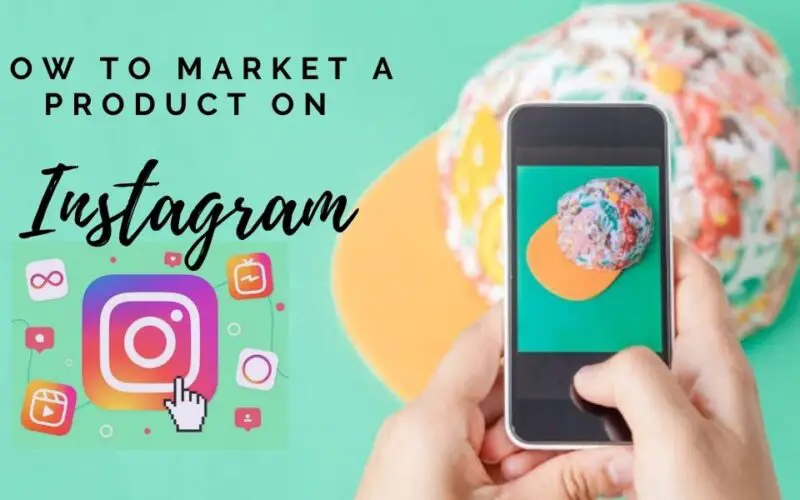 How to Market a Product on Instagram