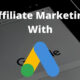 Google Ads affiliate marketing